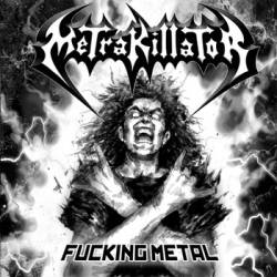 Metrakillator : Fucking Metal